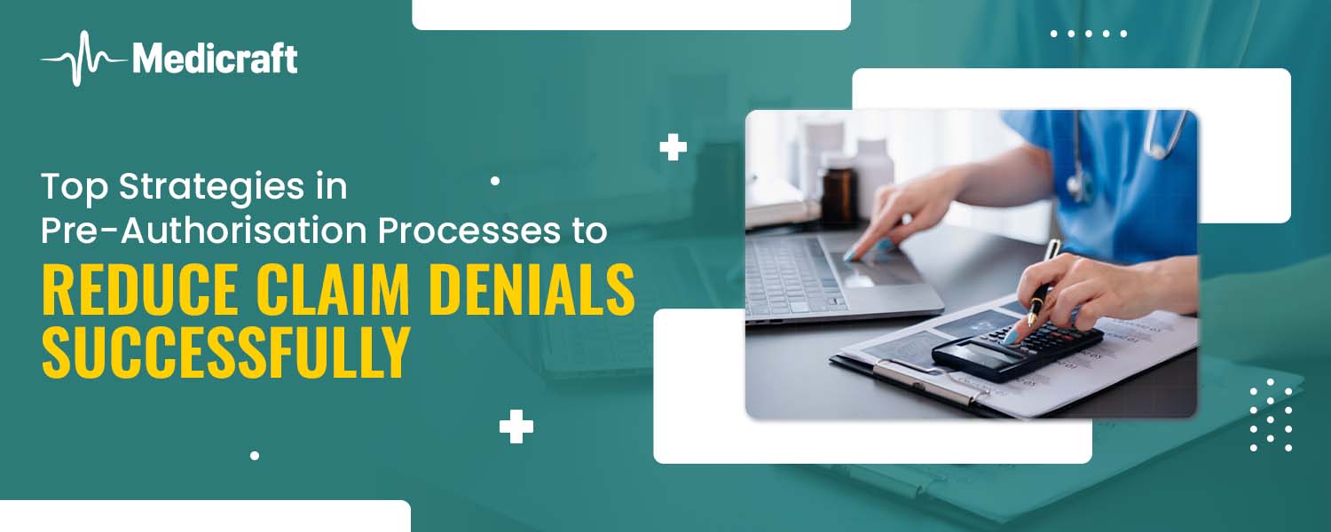 Top Strategies in Pre-Authorisation Processes to Reduce Claim Denials Successfully
